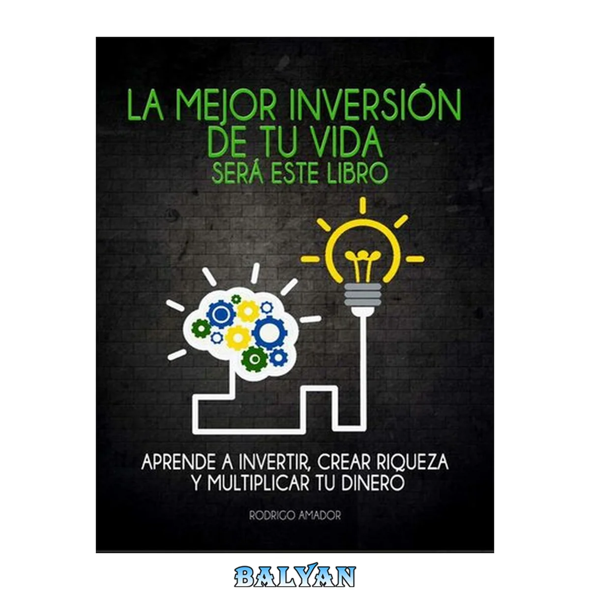 جلد کتاب La mejor inversión de tu vida será este libro: Aprende a invertir, crear riqueza y multiplicar tu dinero (Spanish Edition)
