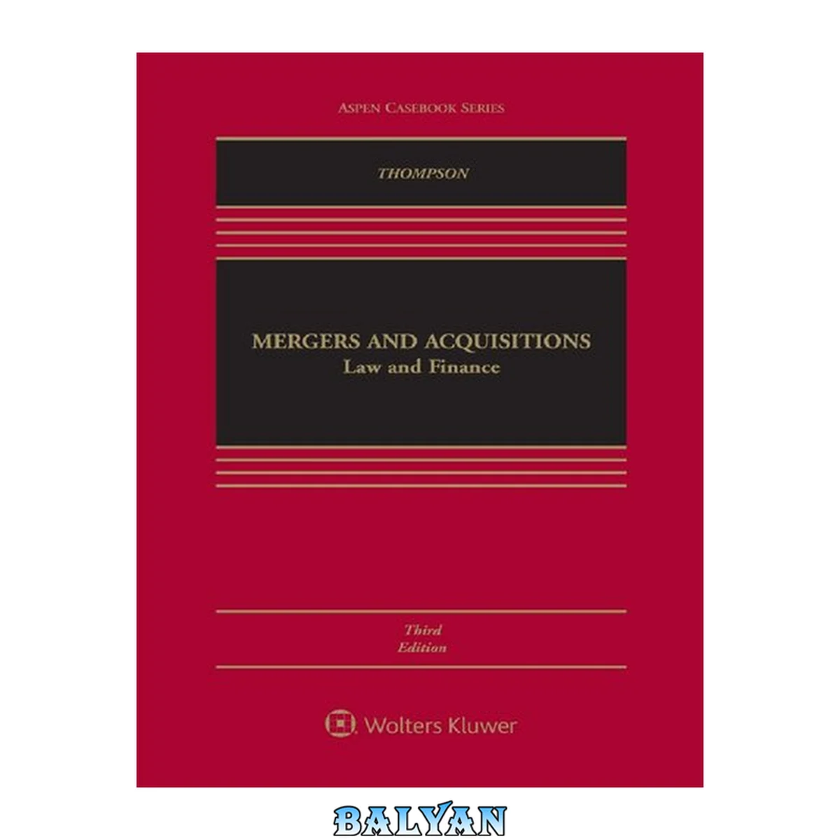 جلد کتاب Mergers and Acquisitions: Law and Finance (Aspen Casebook Series)