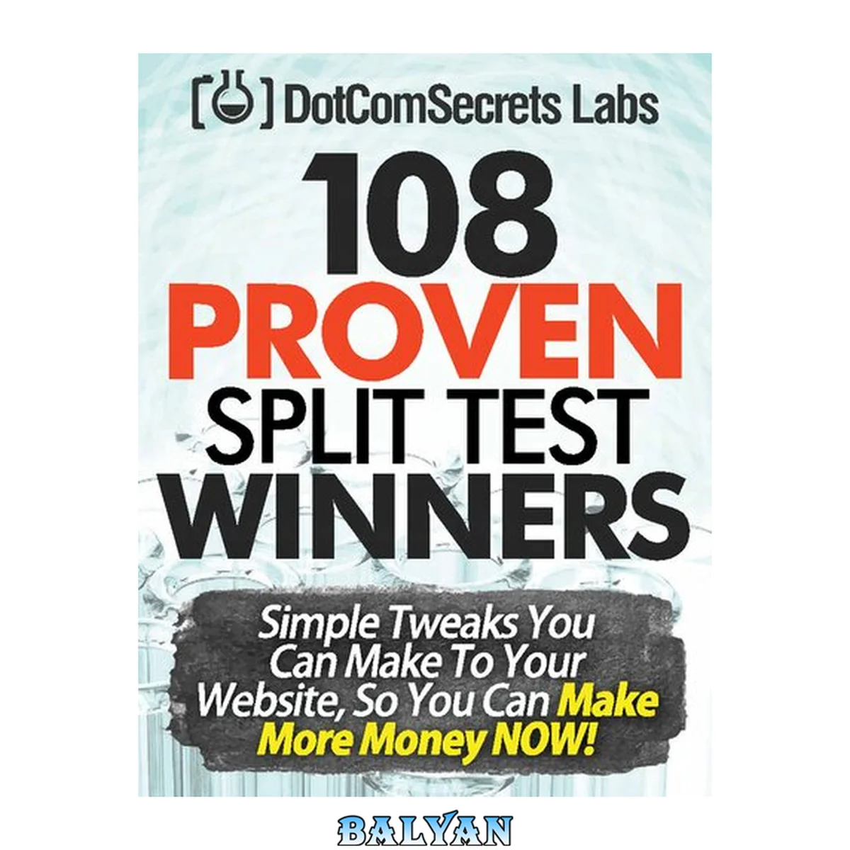 جلد کتاب 108 Proven Split Test Winners. Simple Tweaks You Can Make to Your Website, so You Can Make More Money Now!