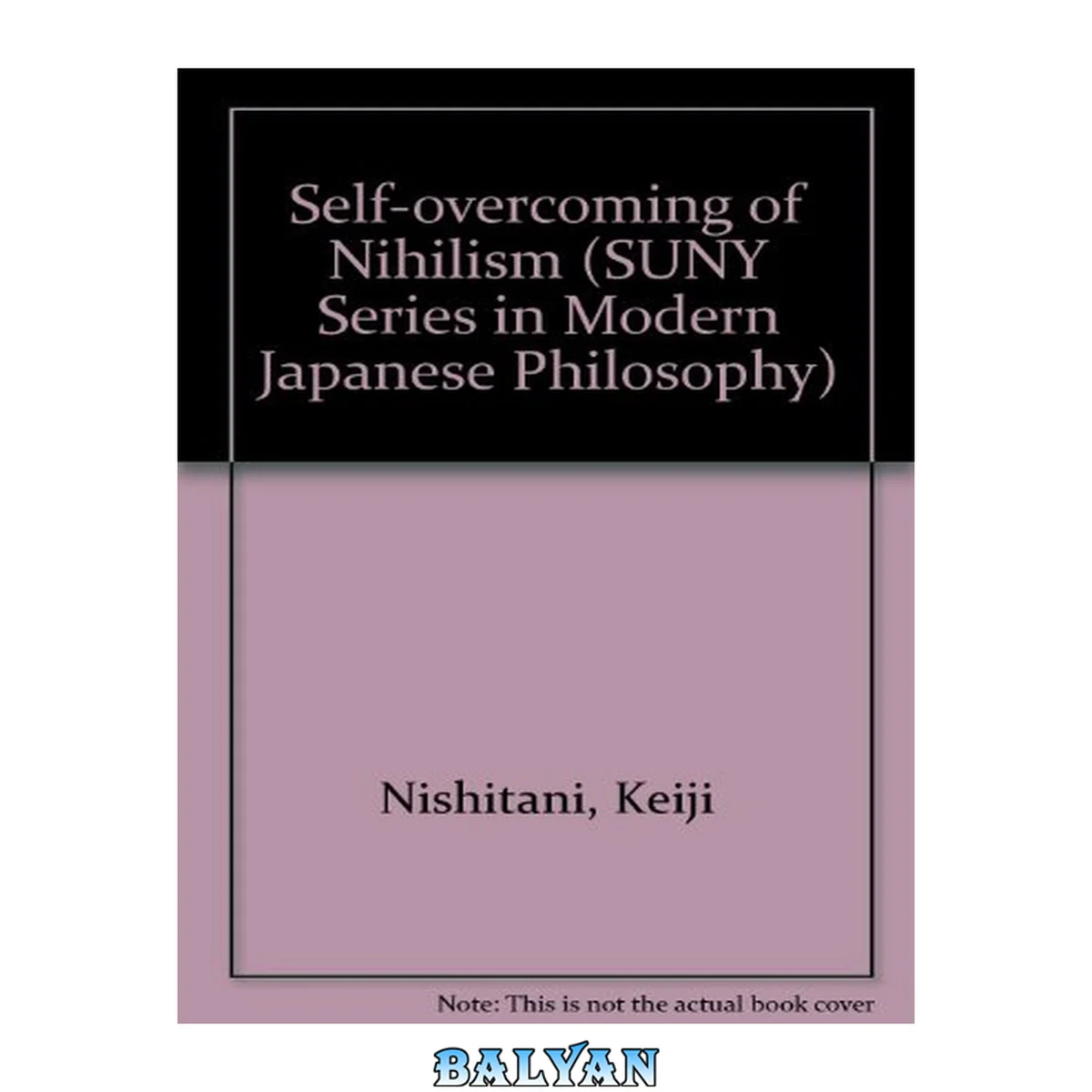 جلد کتاب The Self-overcoming Of Nihilism (suny Series In Modern Japanese Philosophy)