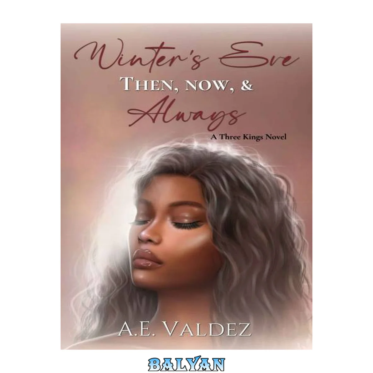 جلد کتاب Winter's Eve Then, Now, &amp; Always: A Three Kings Novel (Three Kings Billionaire Series Book 2)