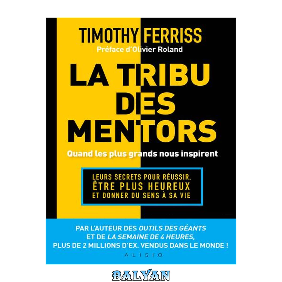 جلد کتاب La tribu des mentors, quand les plus grands nous inspirent : Leurs secrets pour réussir, être plus heureux et donner du sens à sa vie