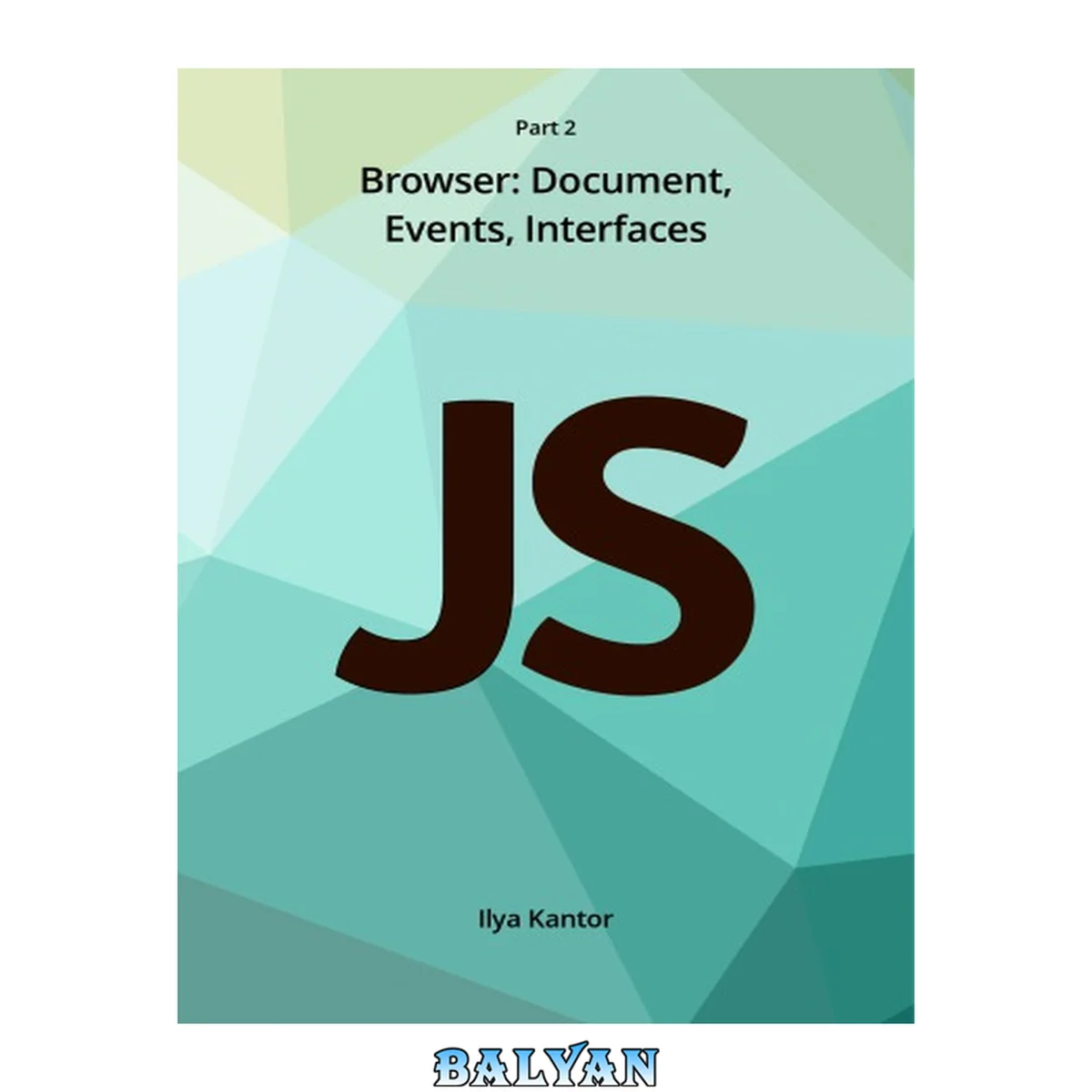 جلد کتاب Javascript.info Ebook Part 2 Browser: Document, Events, Interfaces