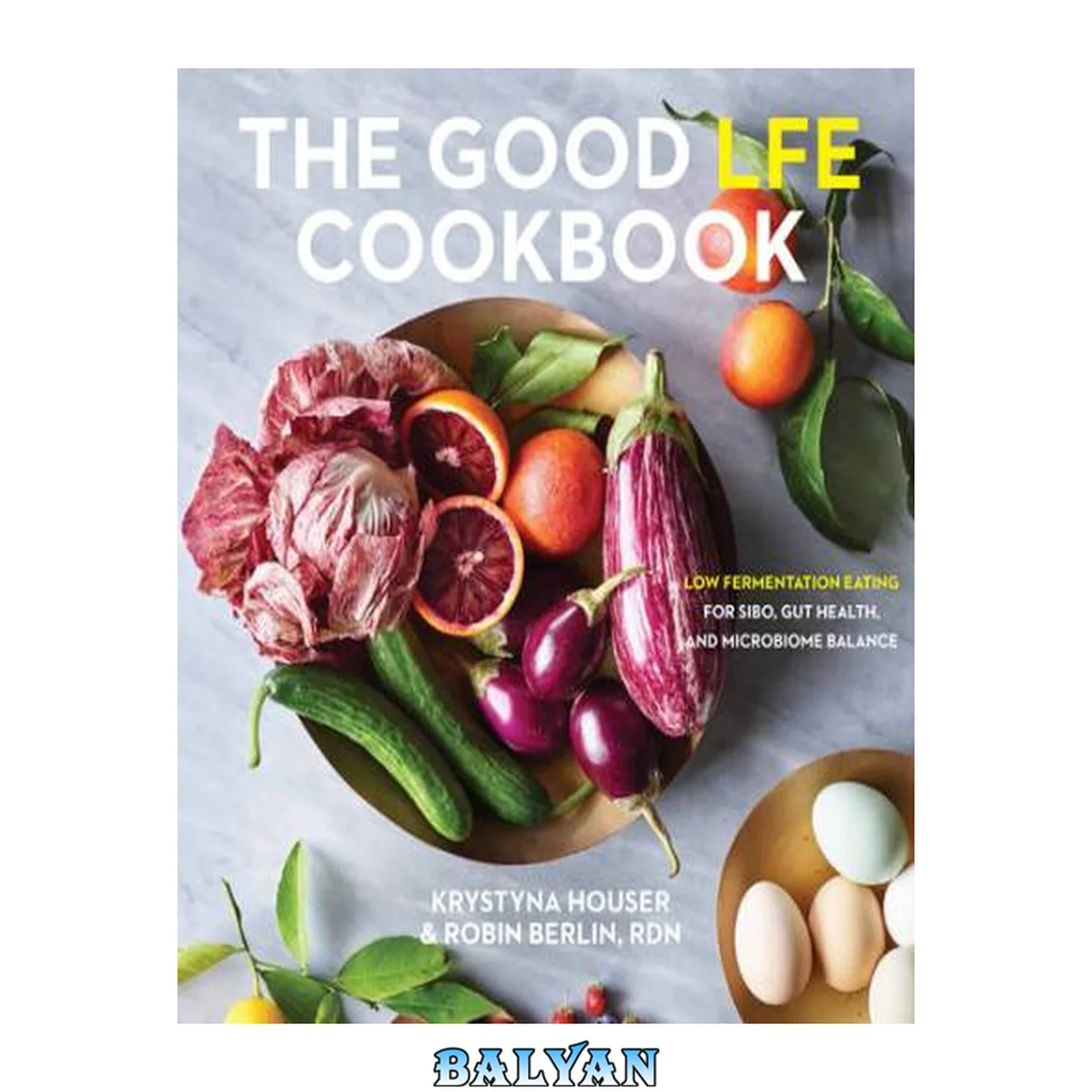 جلد کتاب The Good LFE Cookbook: low fermentation eating for SIBO, gut health, and microbiome balance