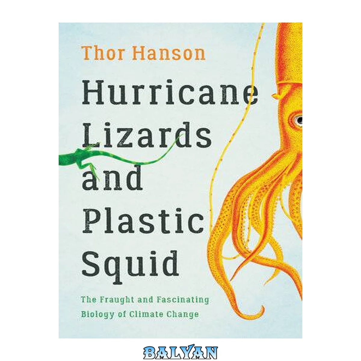 جلد کتاب Hurricane lizards and plastic squid : the fraught and fascinating biology of climate change