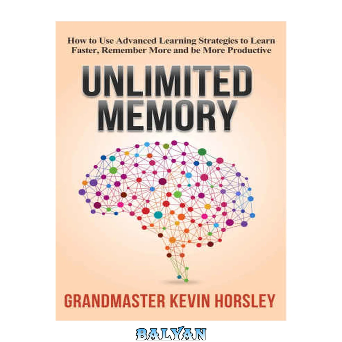 جلد کتاب Unlimited Memory: How to Use Advanced Learning Strategies to Learn Faster, Remember More and be More Productive