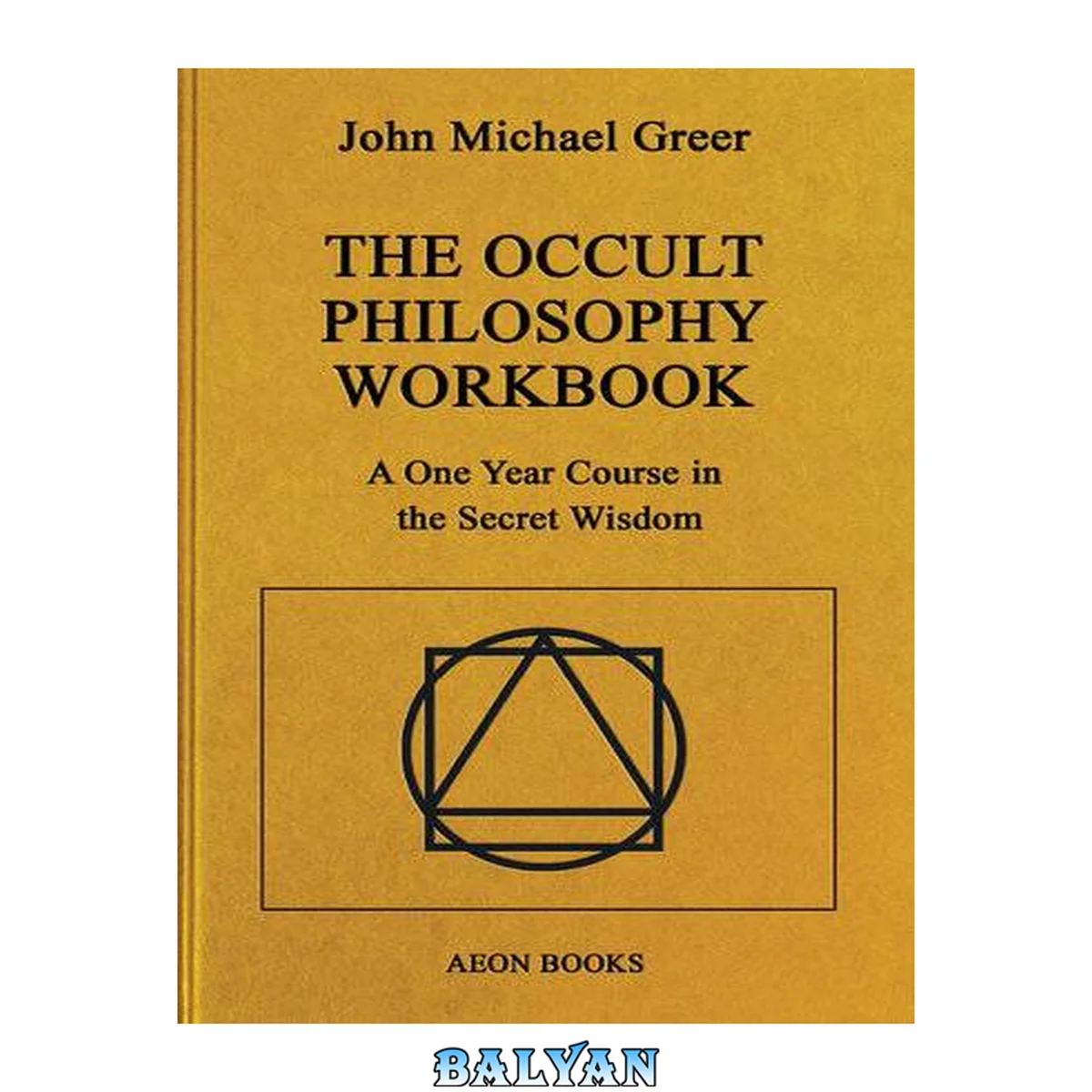 جلد کتاب The Occult Philosophy Workbook : A One Year Course in the Secret Wisdom