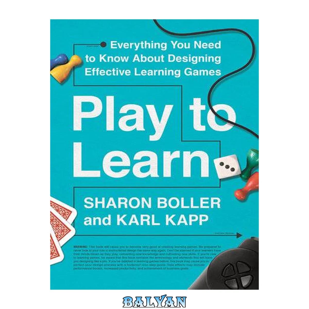 جلد کتاب Play to learn : everything you need to know about designing effective learning games