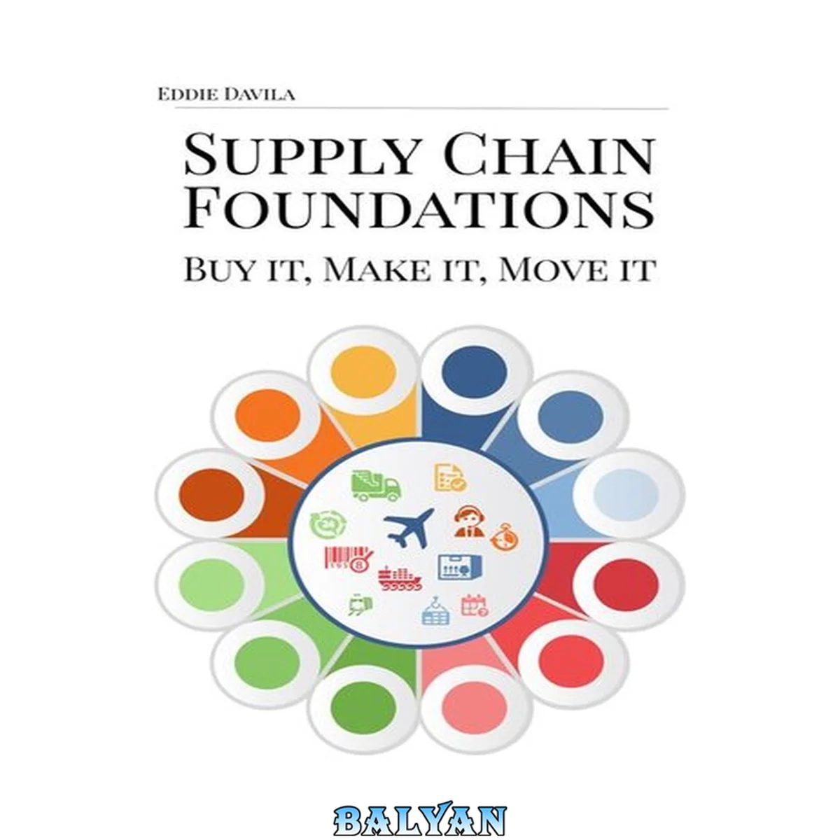 جلد کتاب Supply Chain Foundations: Buy It, Make It, Move It