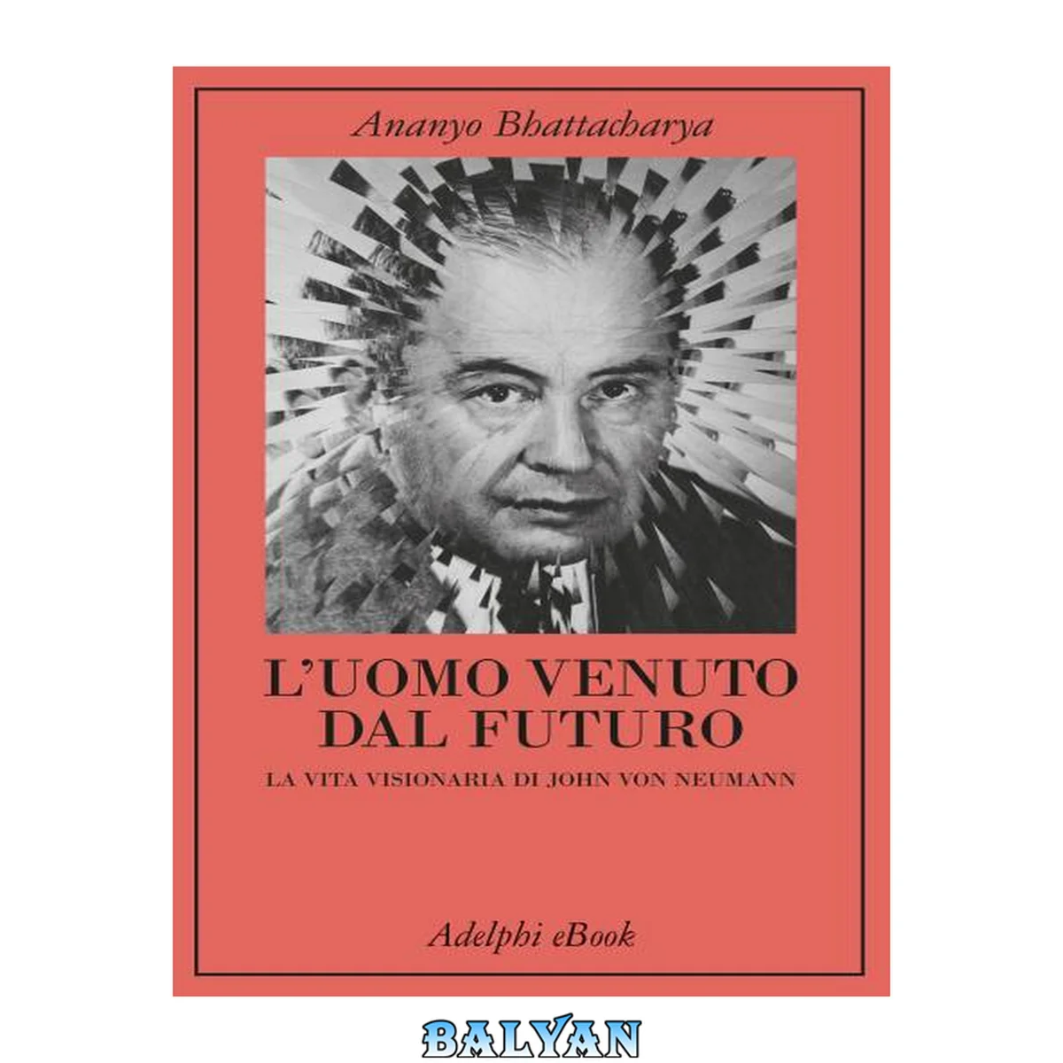 جلد کتاب L'uomo venuto dal futuro. La vita visionaria di John Von Neumann