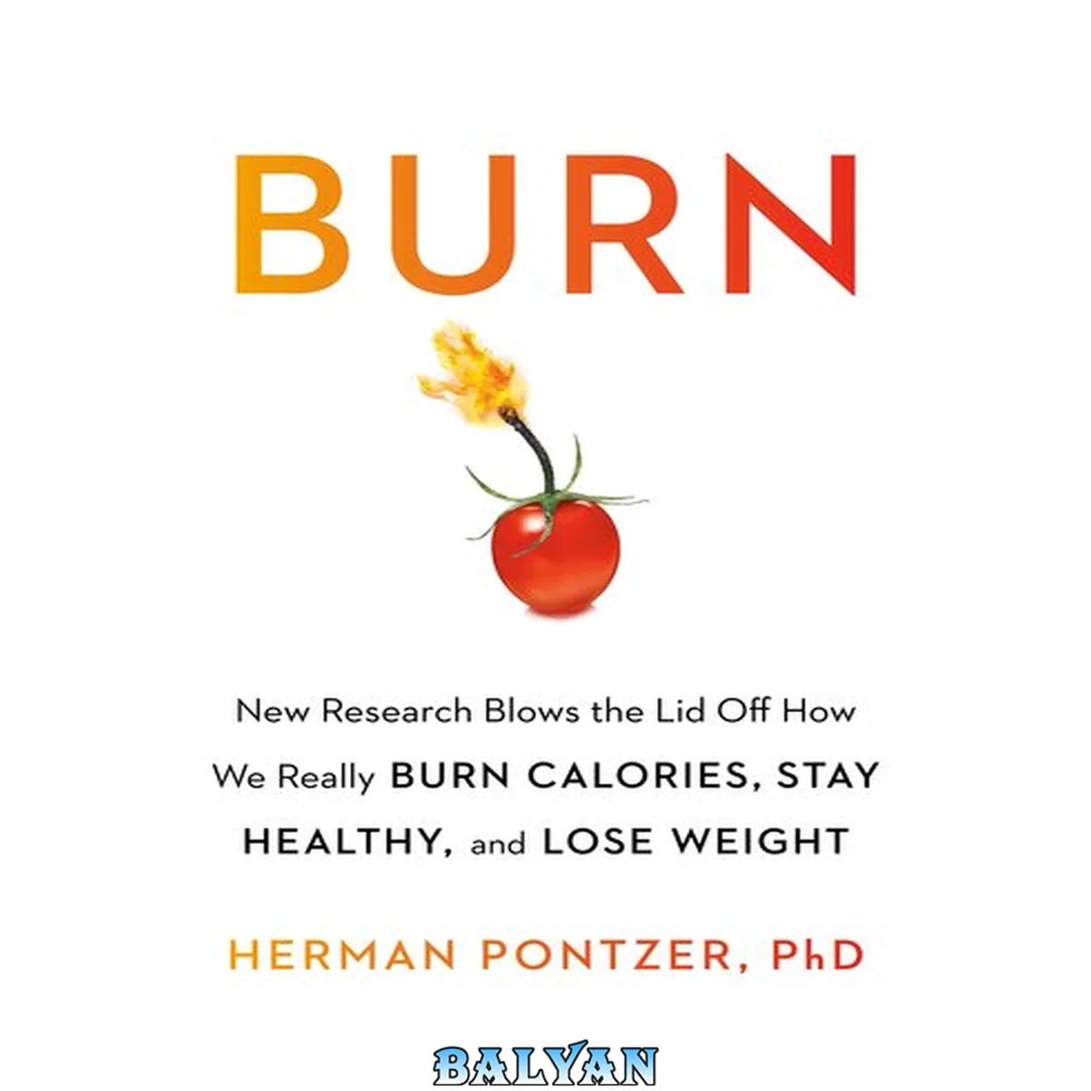 جلد کتاب Burn : the new science of human metabolism