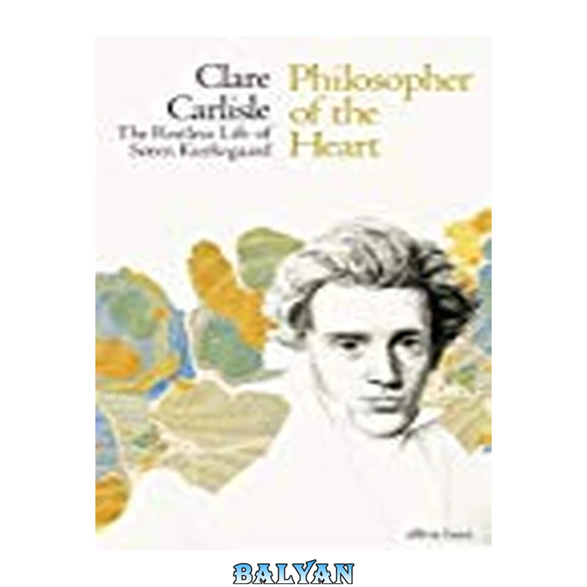 جلد کتاب Philosopher of the heart : the restless life of Søren Kierkegaard