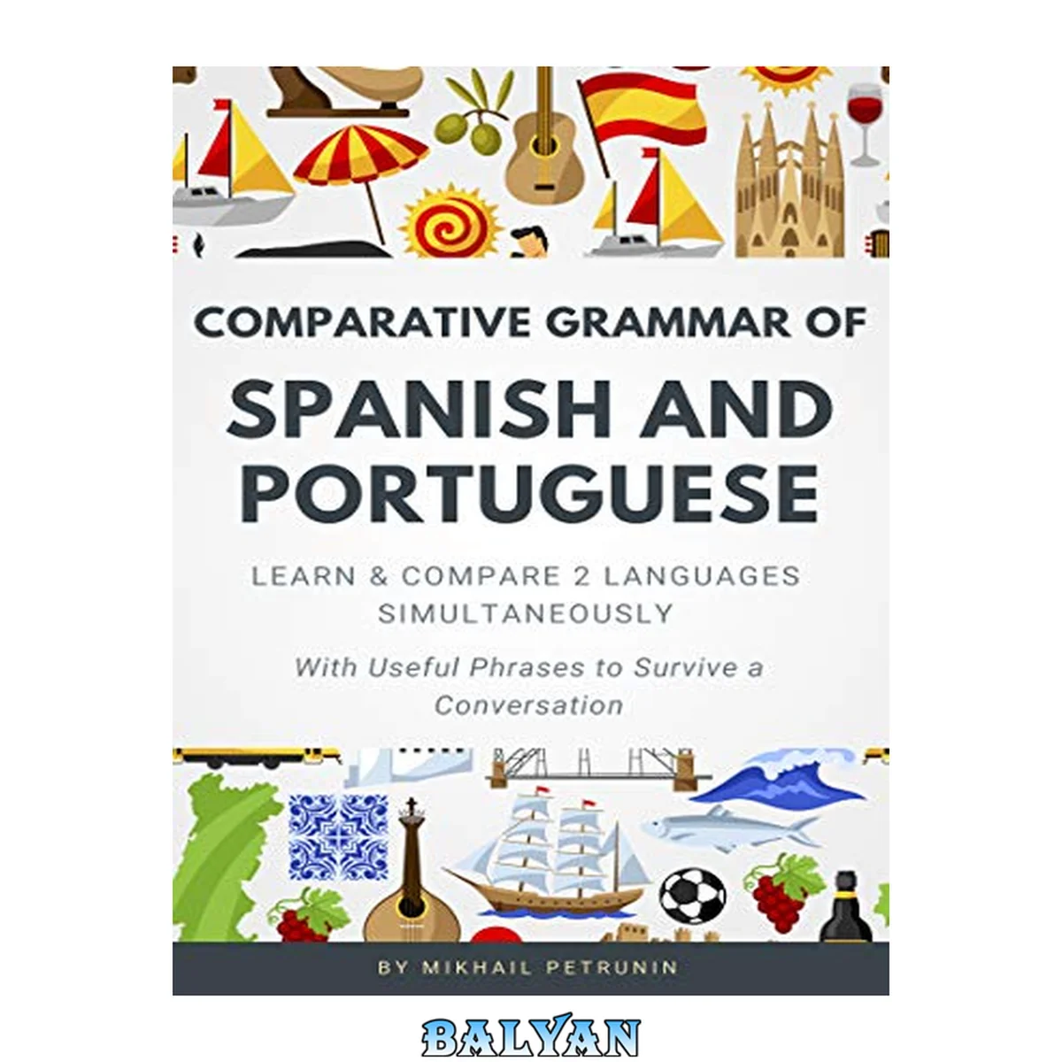 جلد کتاب Comparative Grammar of Spanish and Portuguese: Learn &amp; Compare 2 Languages Simultaneously (With Useful Phrases to Survive a Conversation)