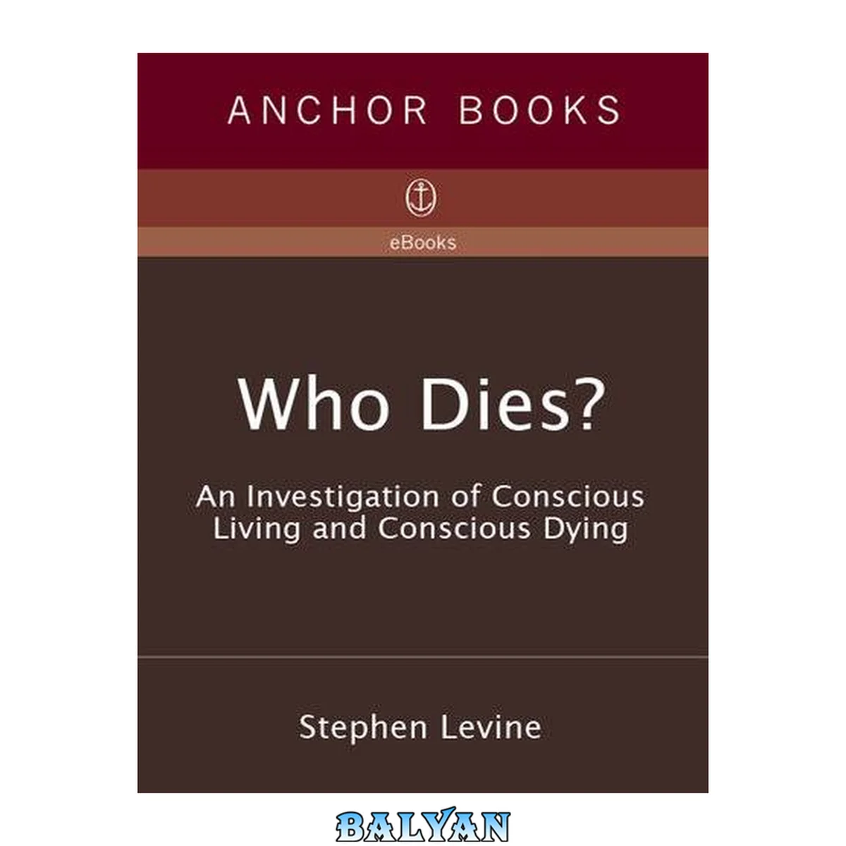 جلد کتاب Who Dies? : An Investigation of Conscious Living and Conscious Dying