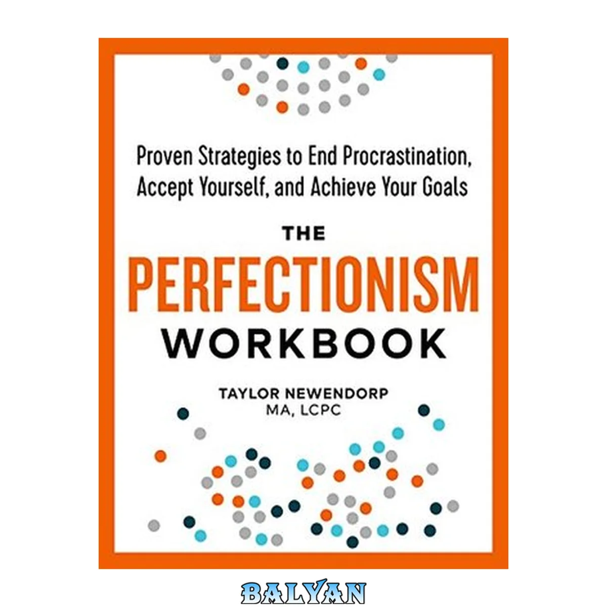 جلد کتاب The Perfectionism Workbook: Proven Strategies to End Procrastination, Accept Yourself, and Achieve Your Goals