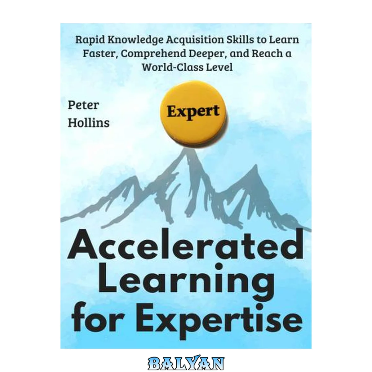 جلد کتاب Accelerated Learning for Expertise: Rapid Knowledge Acquisition Skills to Learn Faster, Comprehend Deeper, and Reach a World-Class Level