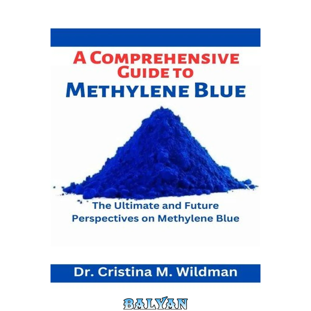 جلد کتاب A comprehensive Guide to Methylene Blue: The Ultimate and Future Perspectives on Methylene Blue