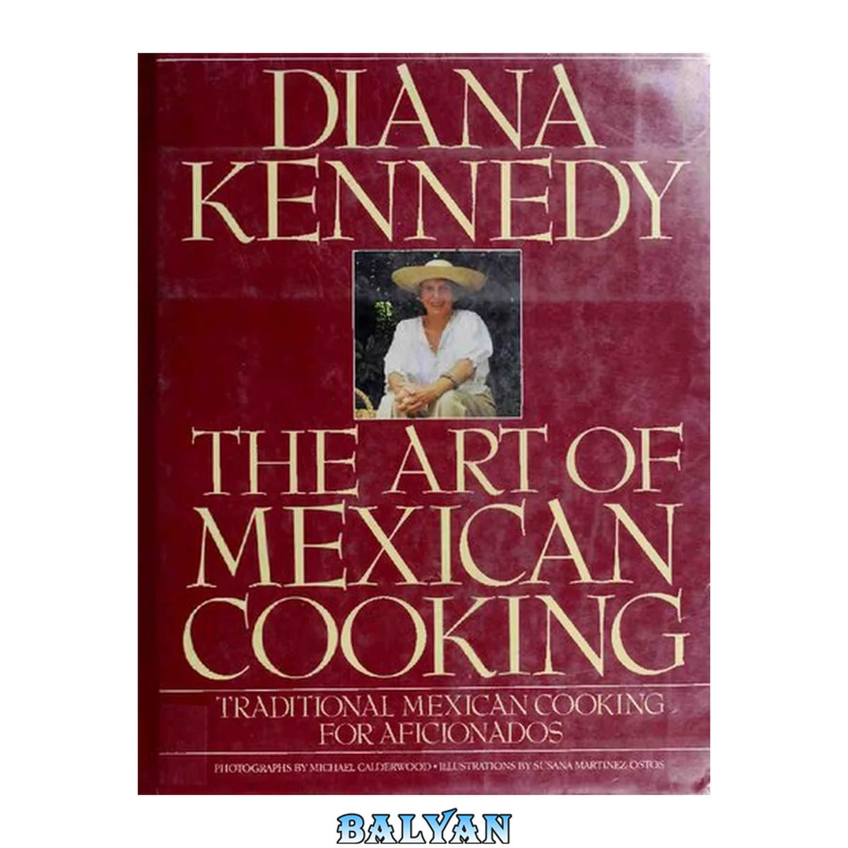 جلد کتاب The art of Mexican cooking : traditional Mexican cooking for aficionados