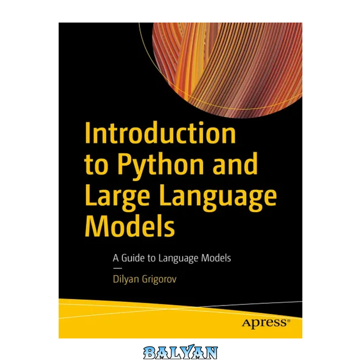 جلد کتاب Introduction to Python and Large Language Models: A Guide to Language Models