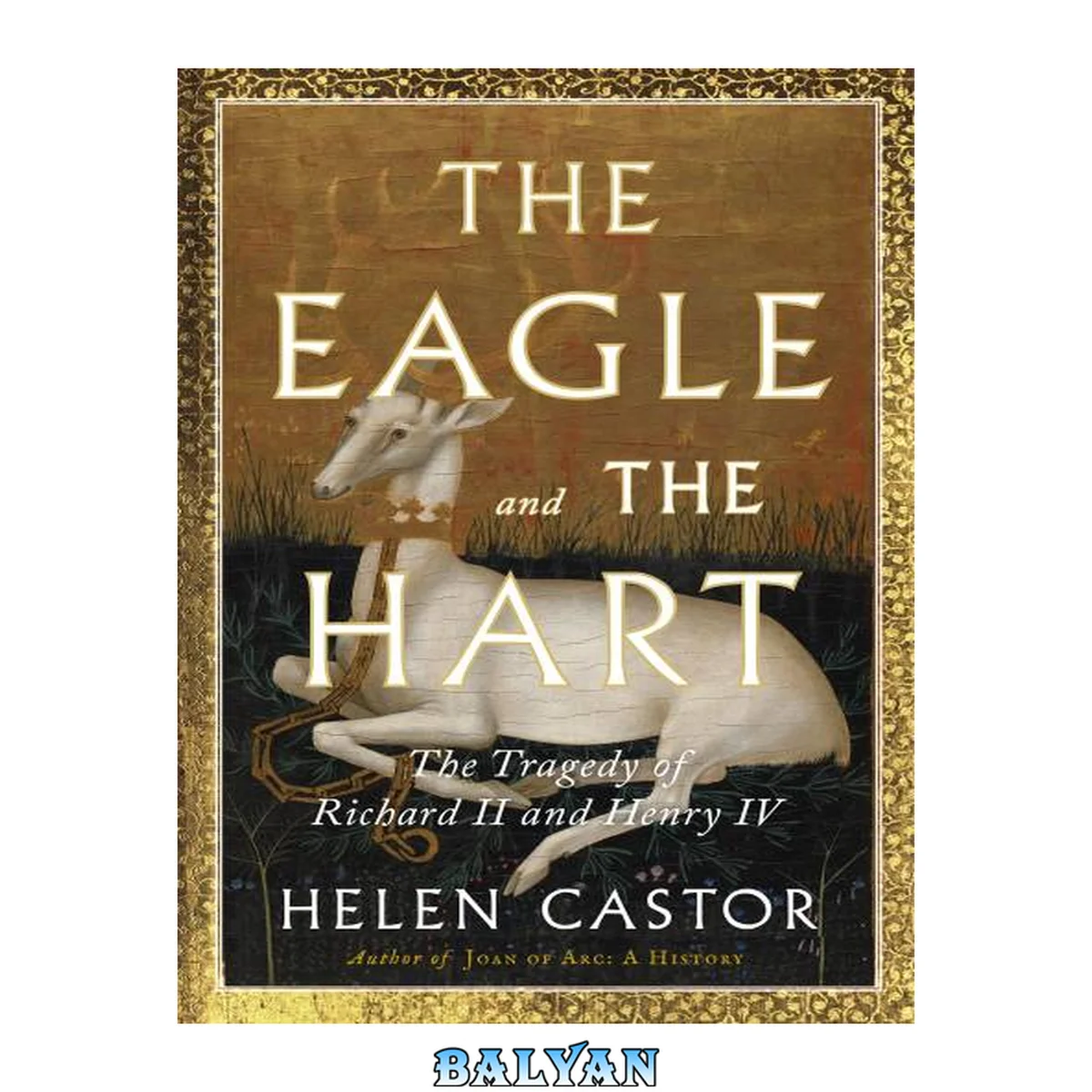 جلد کتاب The Eagle and the Hart: The Tragedy of Richard II and Henry IV