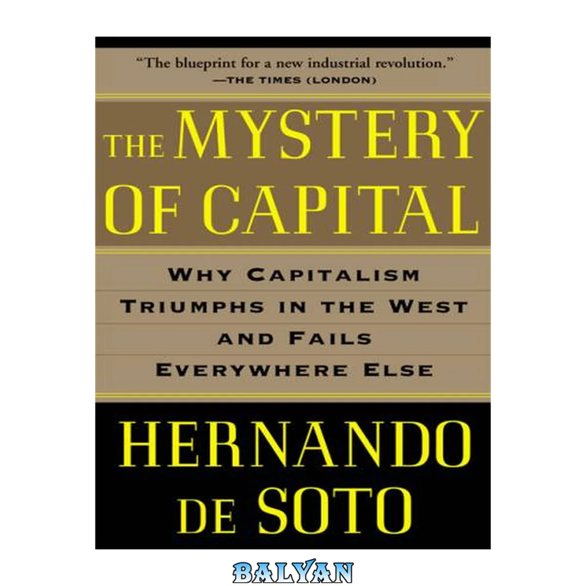 جلد کتاب The Mystery of Capital : Why Capitalism Triumphs in the West and Fails Everywhere Else