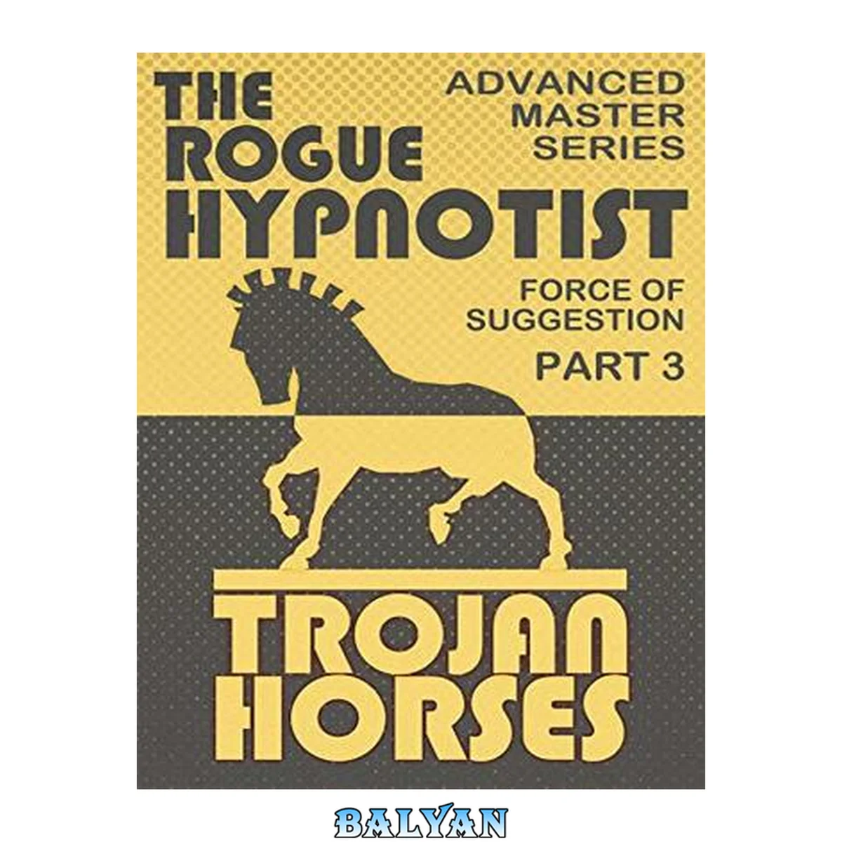 جلد کتاب The Force of Suggestion: part 3 - Trojan Horses.