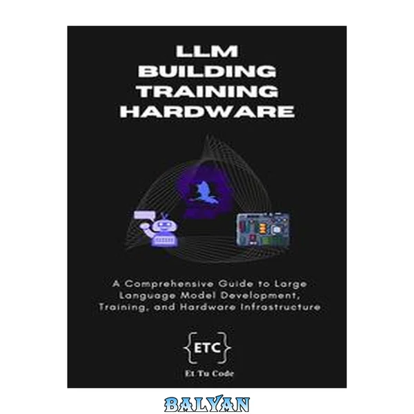 Building, Training and Hardware for LLM AI: A Comprehensive Guide to Large Language Model Development Training