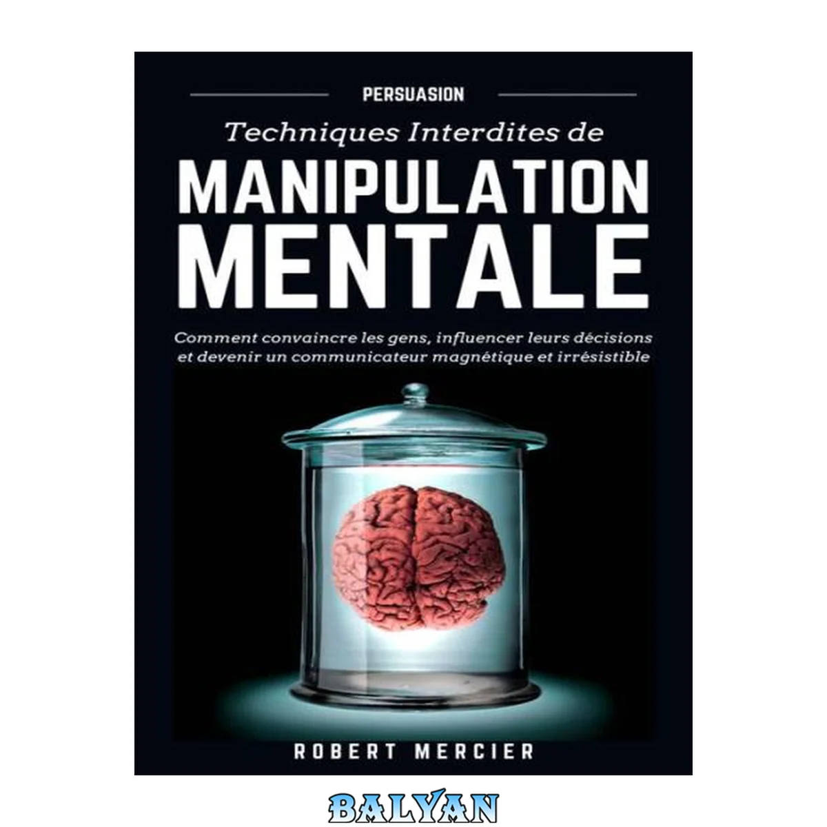 جلد کتاب Techniques interdites de Manipulation Mentale