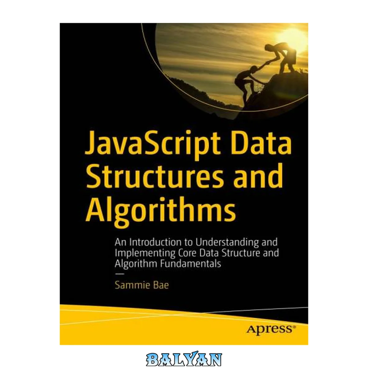 جلد کتاب JavaScript Data Structures and Algorithms : An Introduction to Understanding and Implementing Core Data Structure and Algorithm Fundamentals