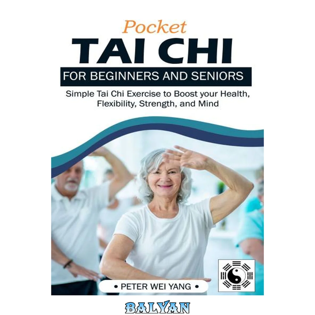 جلد کتاب POCKET TAI CHI For Beginners and Seniors: Simple Tai Chi Exercise to Boost your health, Flexibility, Strength, and Mind