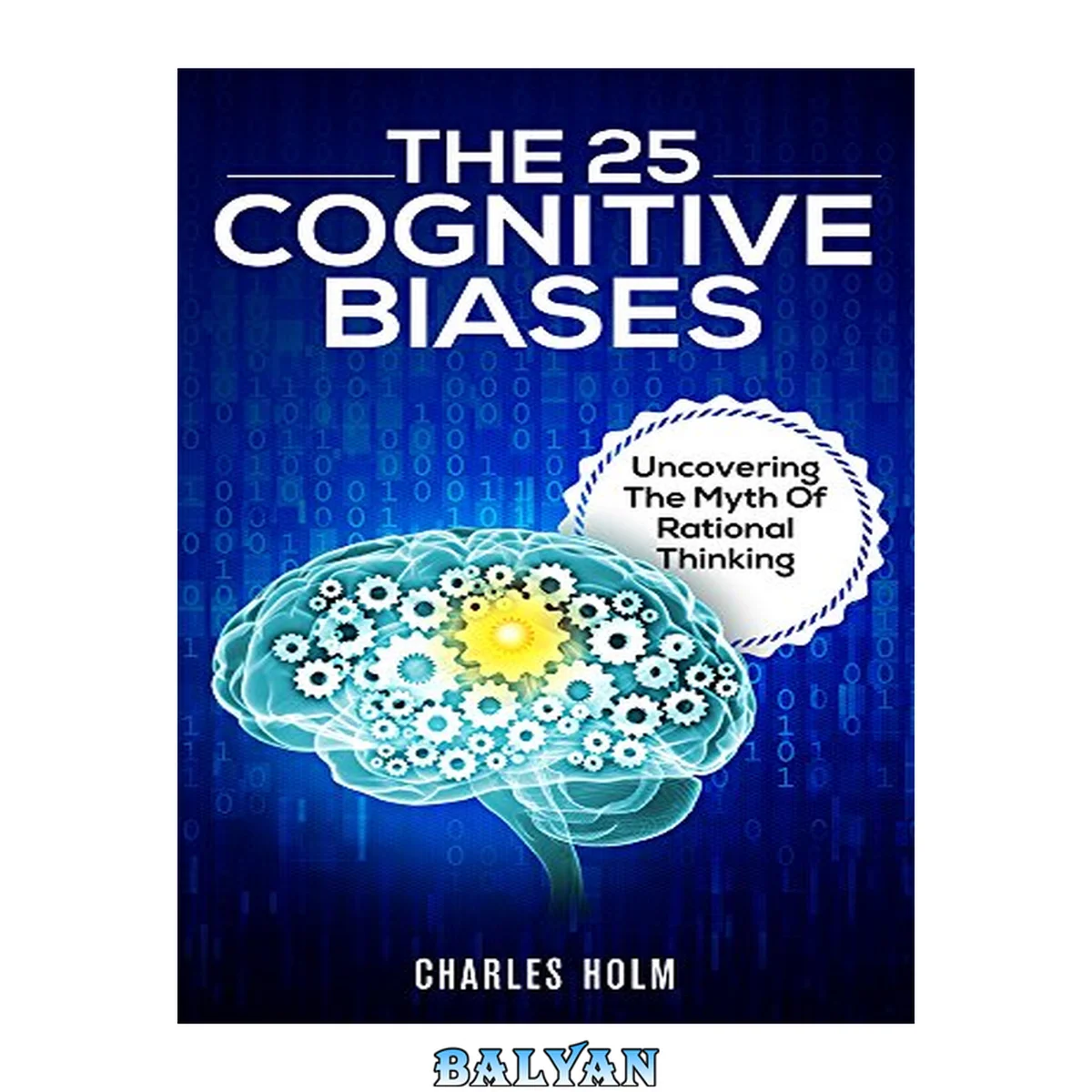 جلد کتاب The 25 Cognitive Biases: Uncovering The Myth Of Rational Thinking