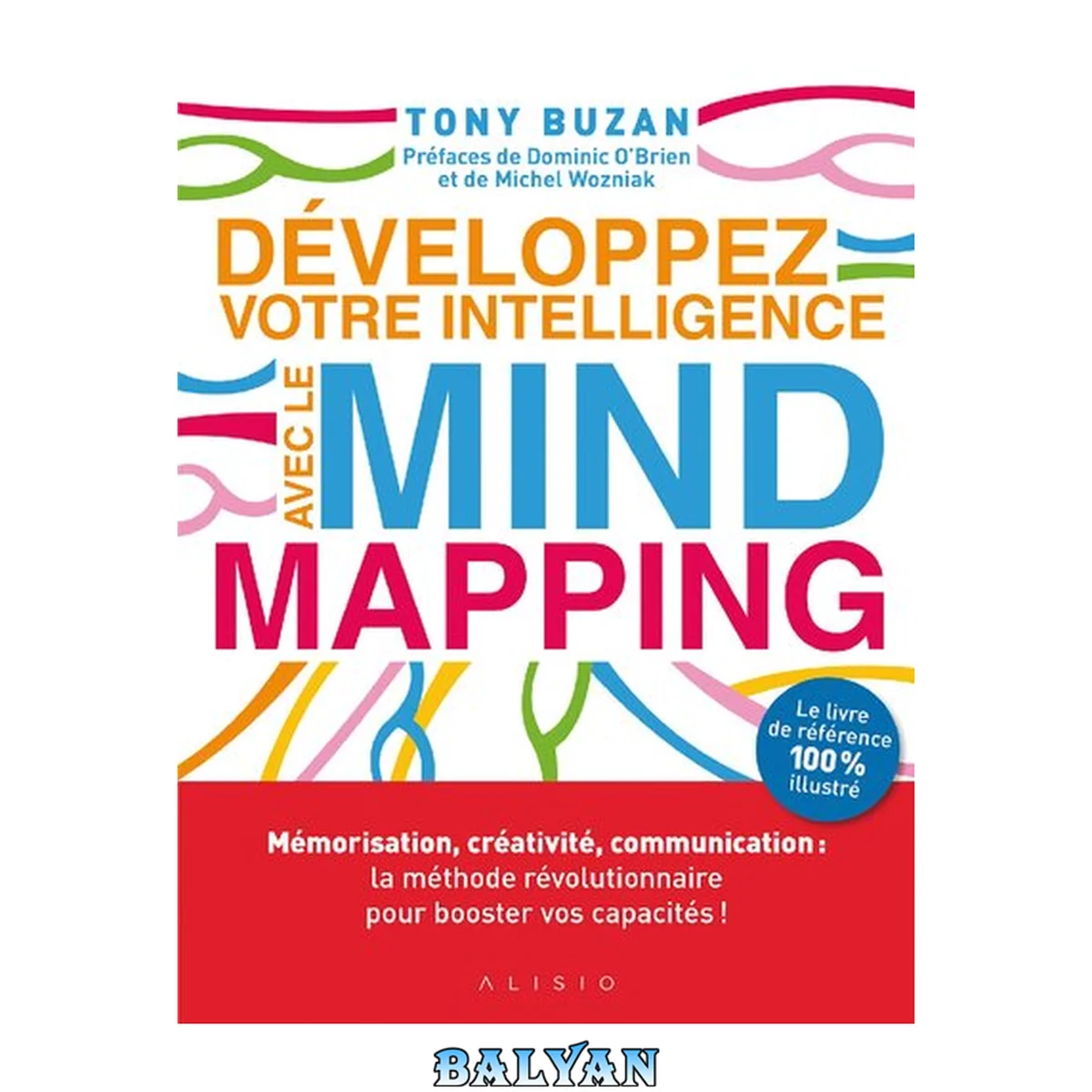 جلد کتاب Développez votre intelligence avec le mind mapping : Mémorisation, créativité, communication : la méthode révolutionnaire pour booster vos capacités !