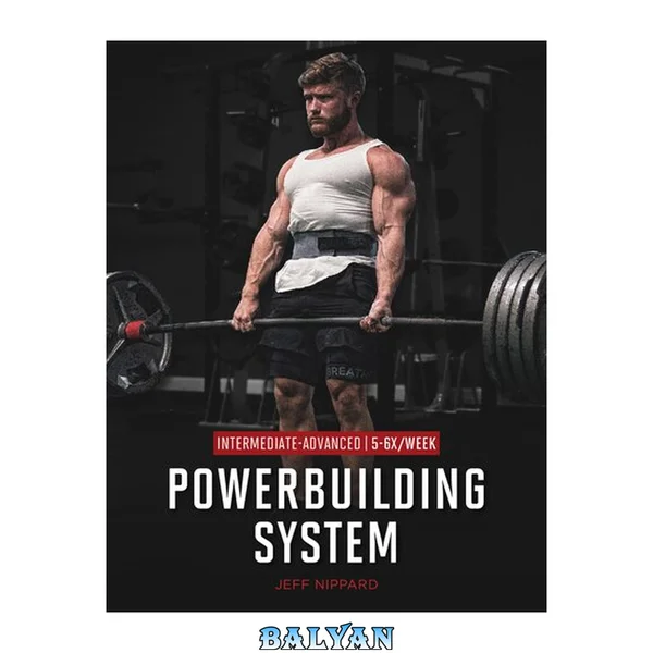 THE POWERBUILDING SYSTEM 5-6X/WEEK