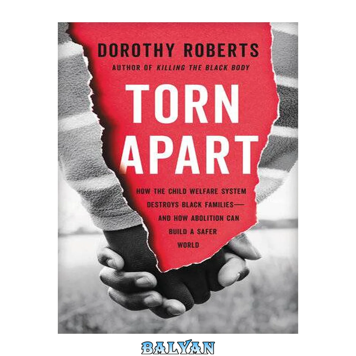 جلد کتاب Torn Apart : How the Child Welfare System Destroys Black Families--and How Abolition Can Build a Safer World