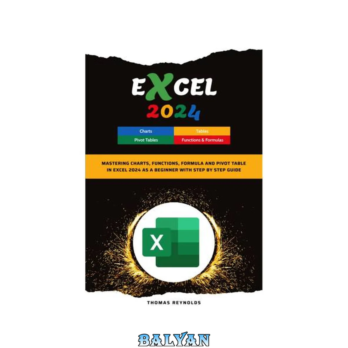 جلد کتاب Excel 2024: Mastering Charts, Functions, Formula and Pivot Table in Excel 2024 as a Beginner with Step by Step Guide