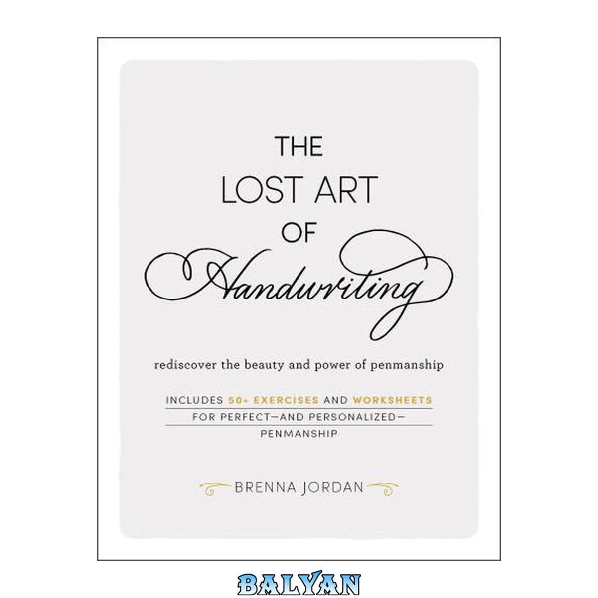 جلد کتاب The lost art of handwriting : rediscover the beauty and power of penmanship