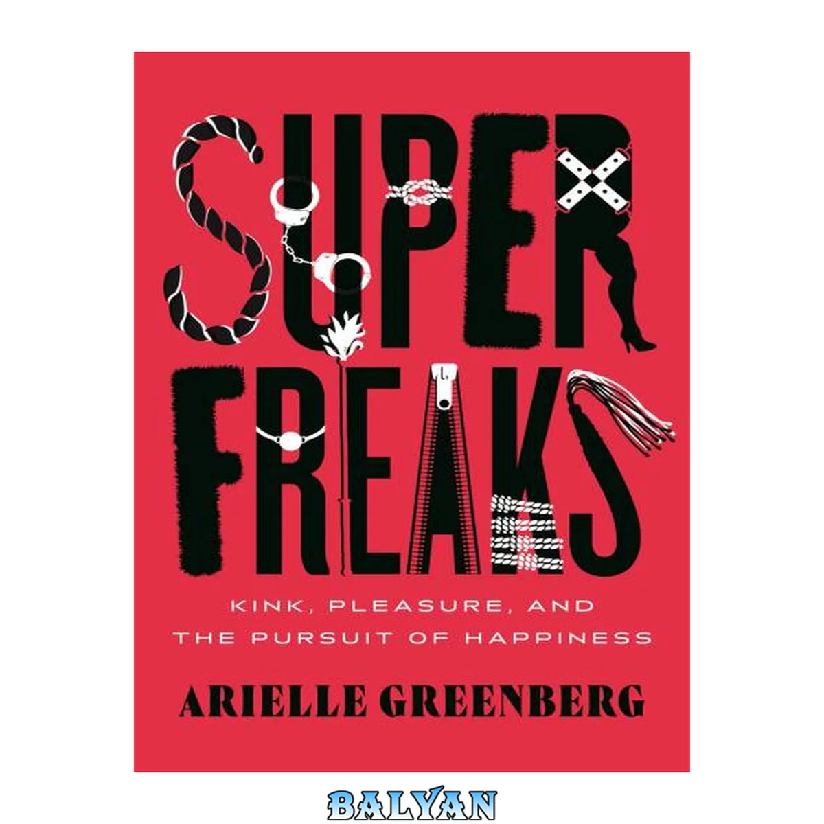 جلد کتاب Superfreaks : kink, pleasure, and the pursuit of happiness