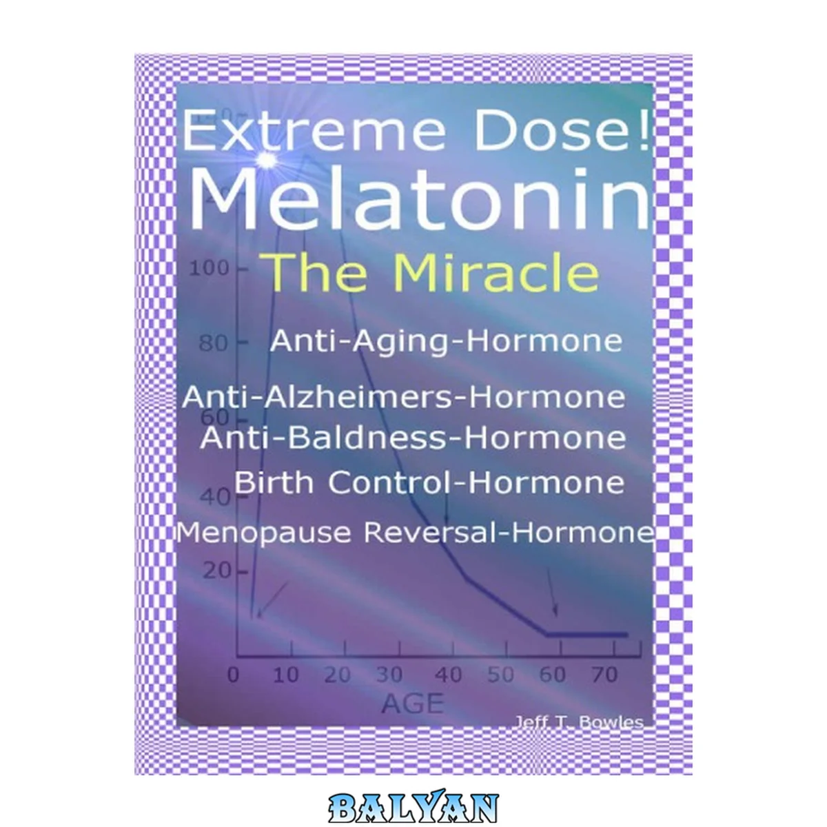 جلد کتاب Extreme Dose! Melatonin The Miracle Anti-Aging Hormone Anti-Alzheimer’s Hormone Anti-Baldness Hormone Menopause Reversal Hormone