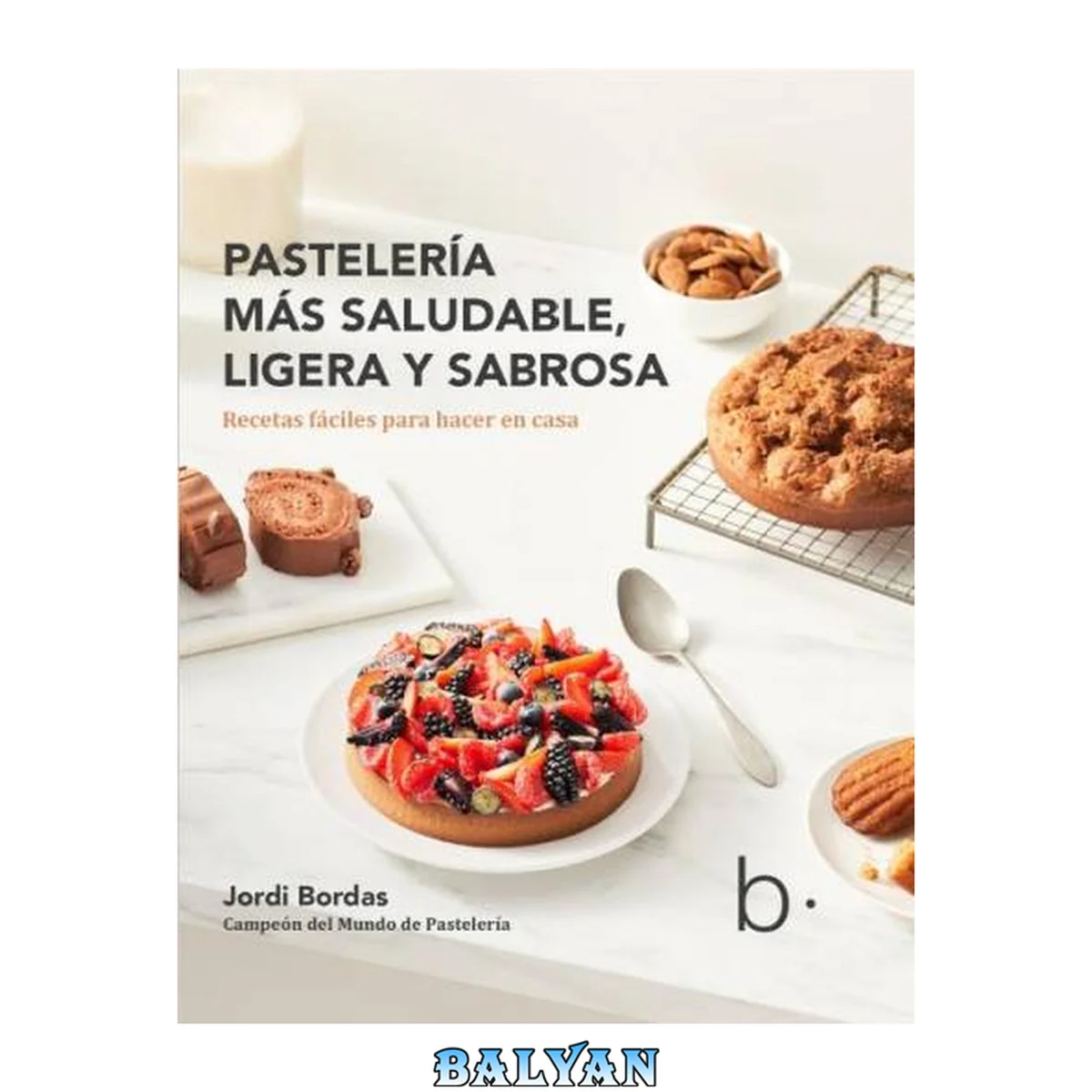 جلد کتاب Pastelería más saludable, ligera y sabrosa: recetas fáciles para hacer en casa
