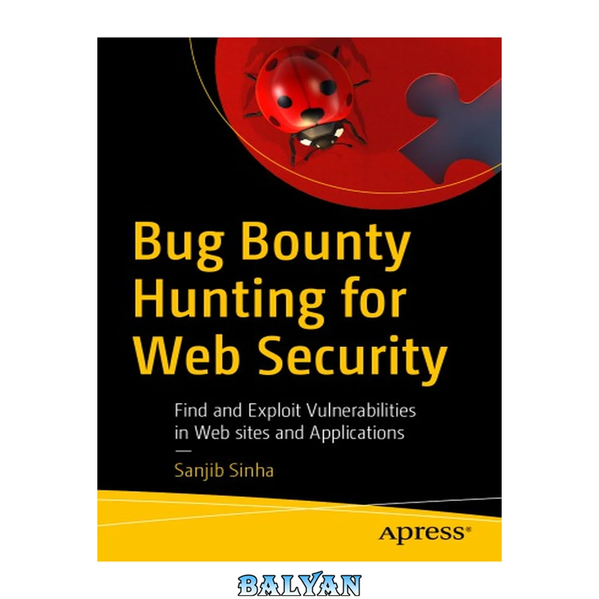 جلد کتاب Bug Bounty Hunting for Web Security : Find and Exploit Vulnerabilities in Web Sites and Applications