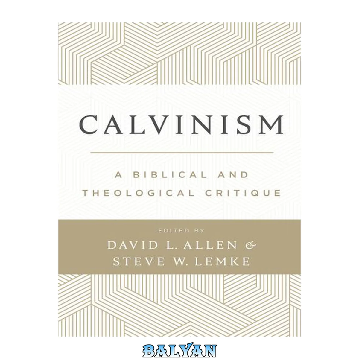 جلد کتاب Calvinism : A Biblical and Theological Critique
