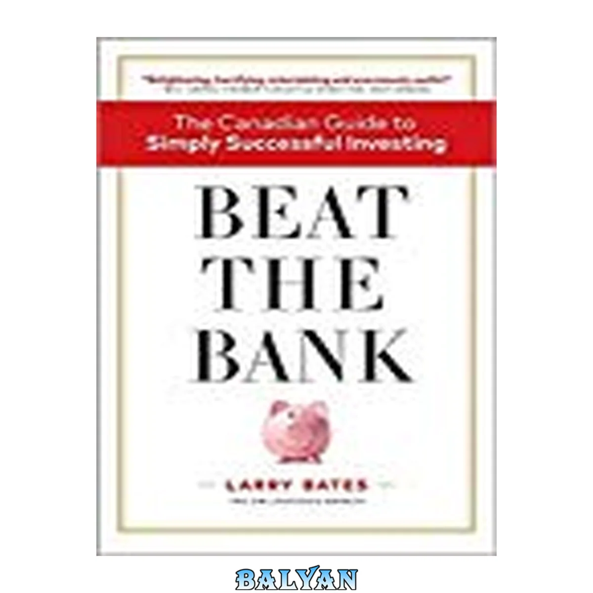 جلد کتاب Beat the bank : the Canadian guide to simply successful investing