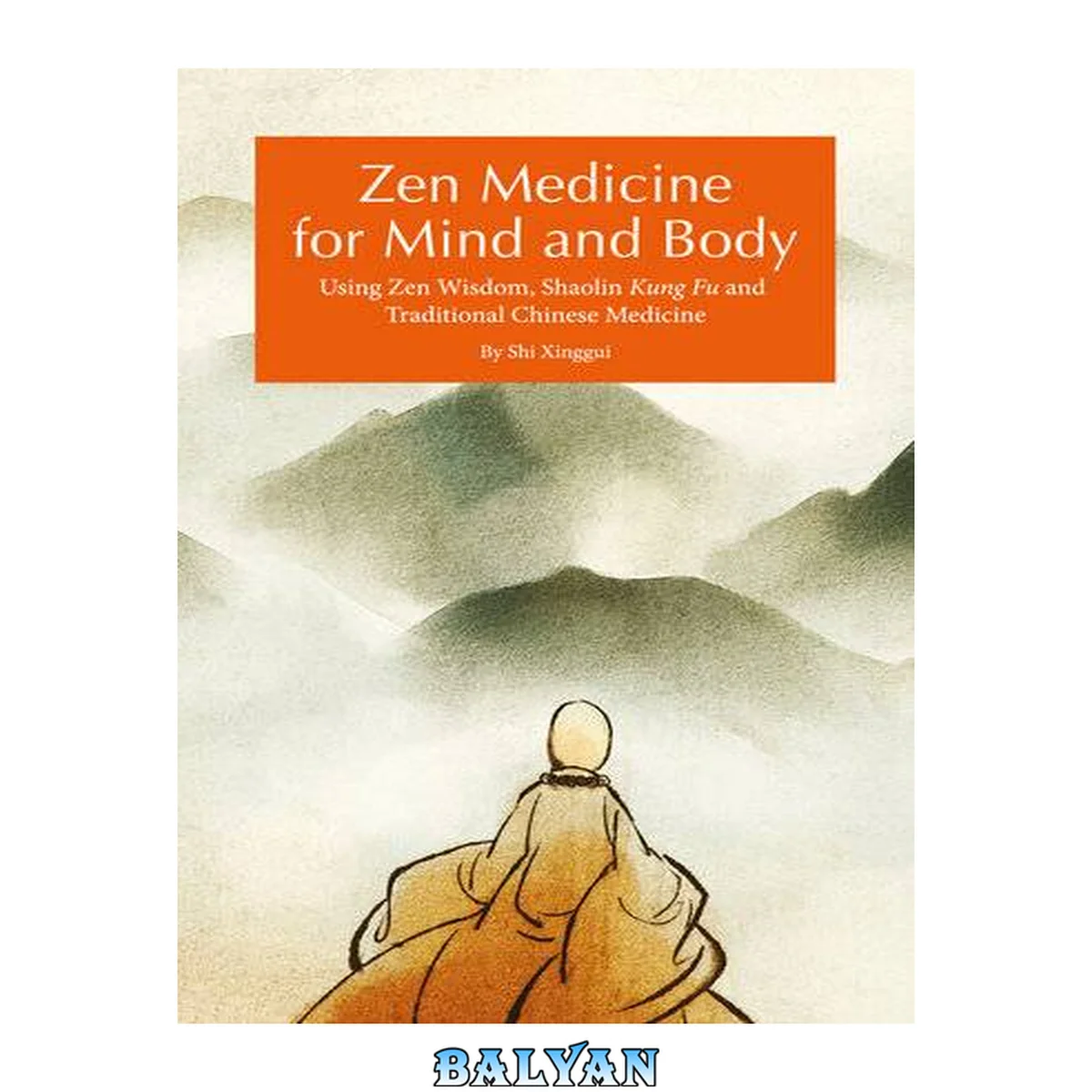 جلد کتاب Zen medicine for mind and body : using Zen wisdom, Shaolin Kung Fu and traditional Chinese medicine