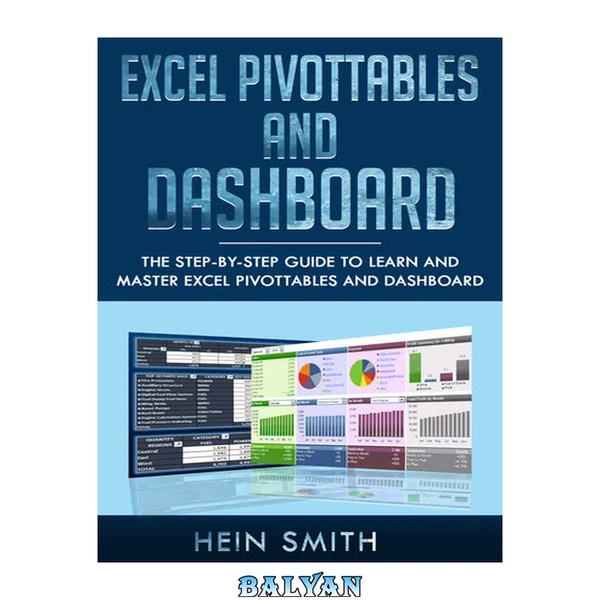 Excel PivotTables and Dashboard: The step-by-step guide to learn and master Excel PivotTables and dashboard