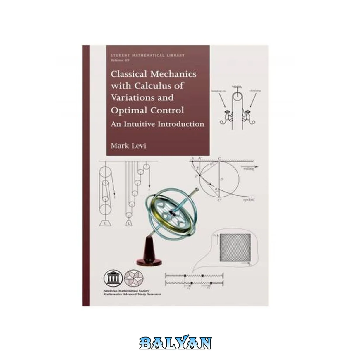 جلد کتاب Classical Mechanics With Calculus of Variations and Optimal Control: An Intuitive Introduction (Student Mathematical Library) (Student Mathematical Library, 69)