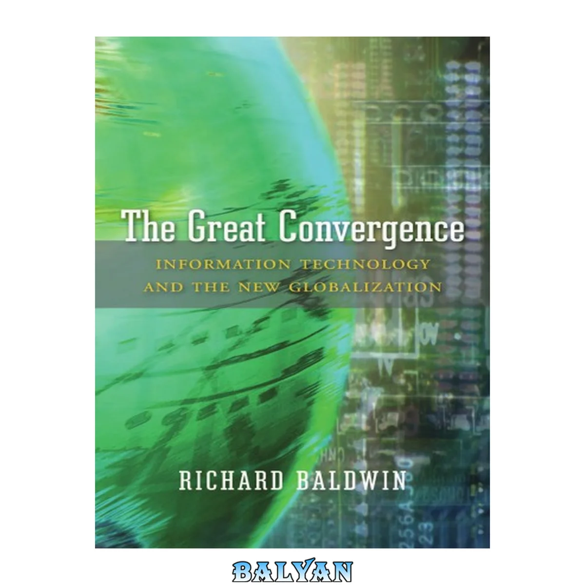 جلد کتاب The Great Convergence : Information Technology and the New Globalization