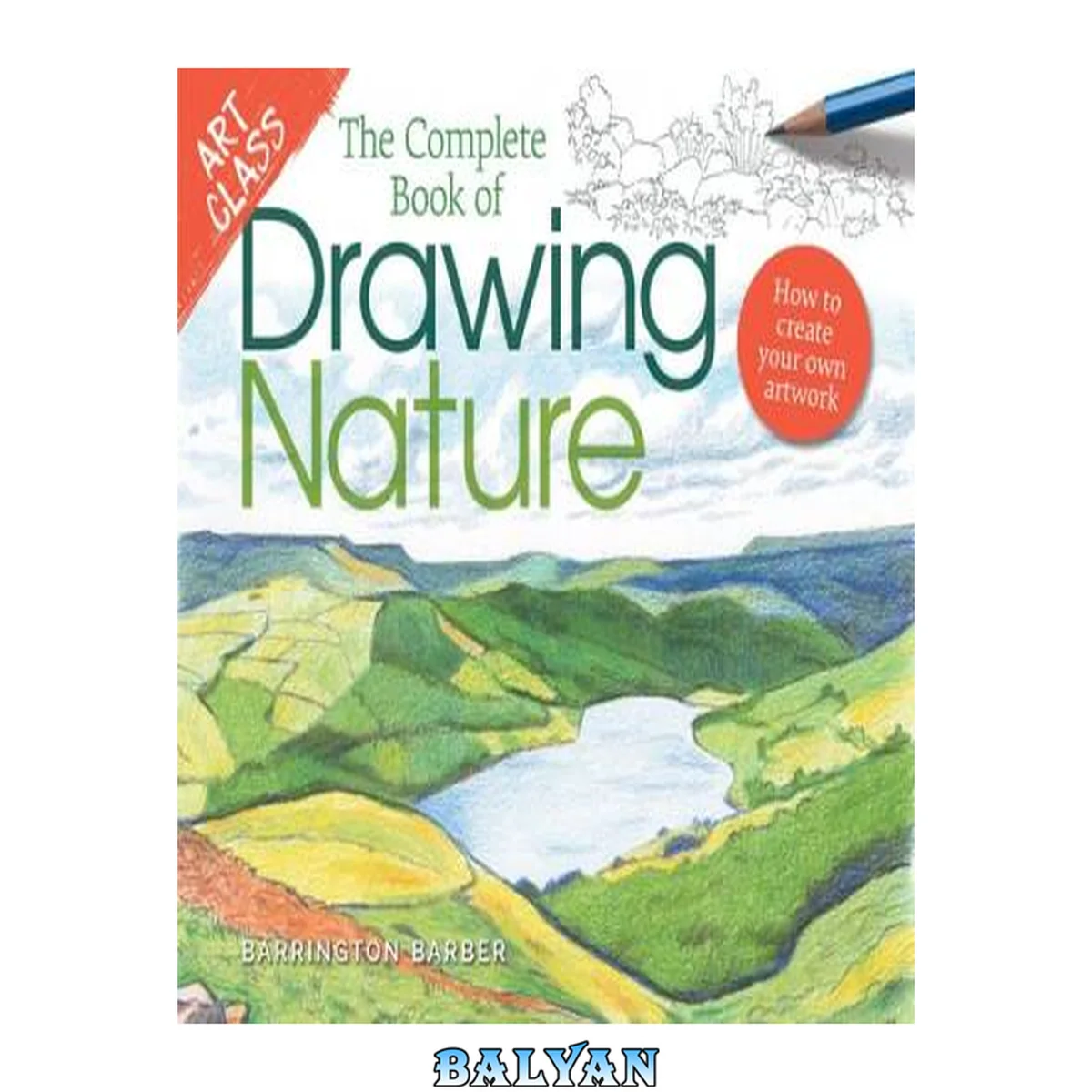 جلد کتاب Art Class: The Complete Book of Drawing Nature : How to Create Your Own Artwork
