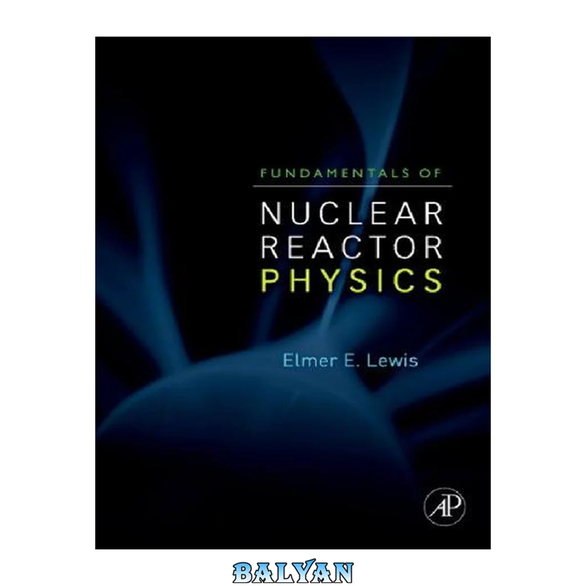 جلد کتاب Fundamentals of Nuclear Reactor Physics