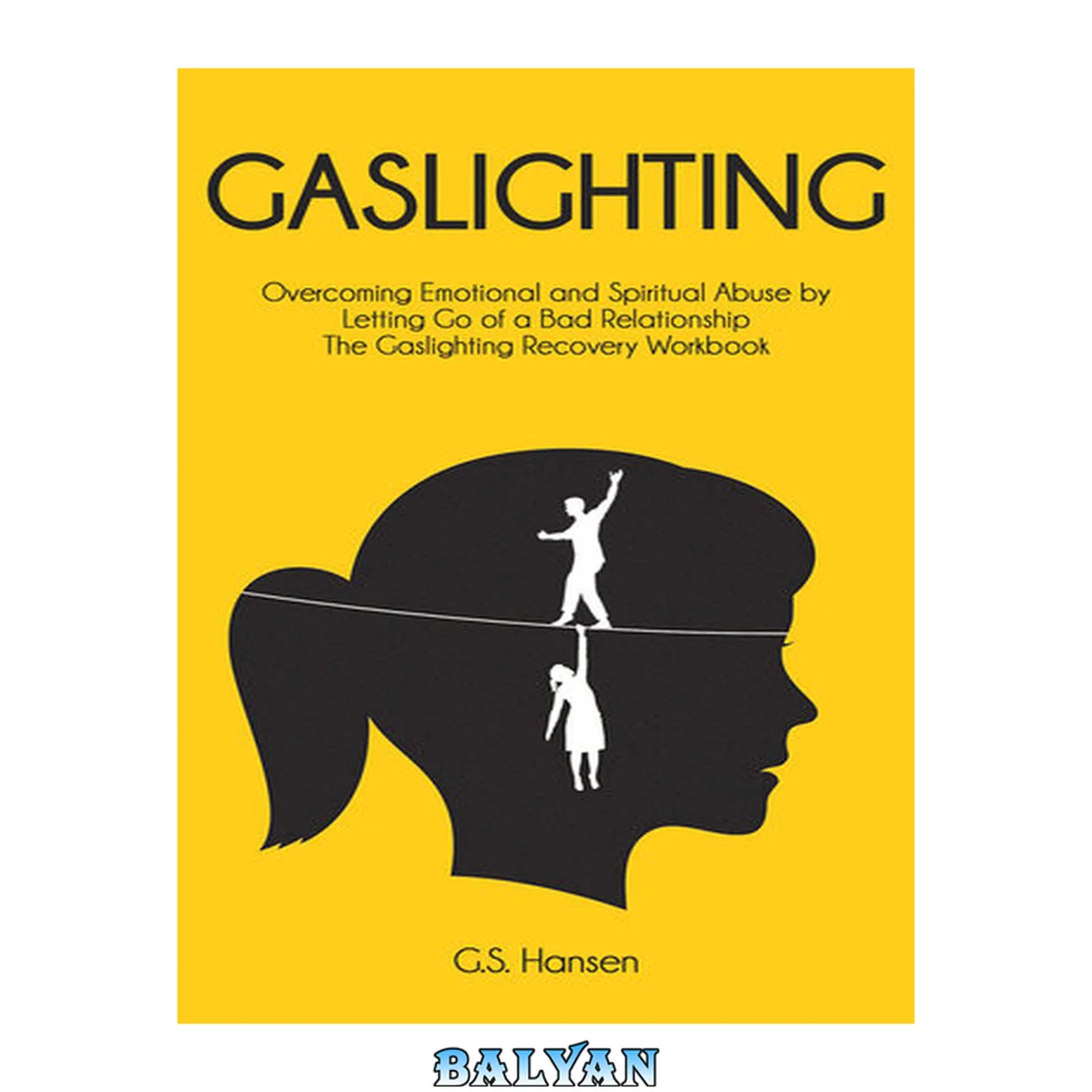جلد کتاب GASLIGHTING: Overcoming Emotional and Spiritual Abuse by Letting Go of a Bad Relationship The Gaslighting Recovery Workbook