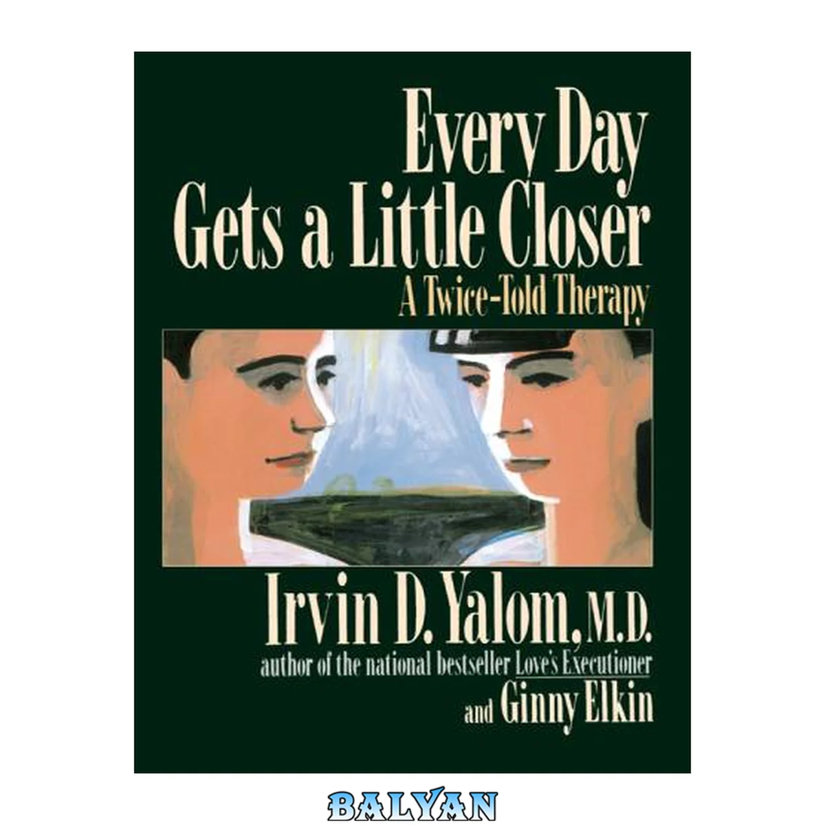 جلد کتاب Every Day Gets a Little Closer : A Twice-Told Therapy